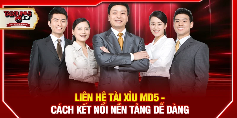Liên Hệ Tài Xỉu Md5 - Cách Kết Nối Nền Tảng Dễ Dàng