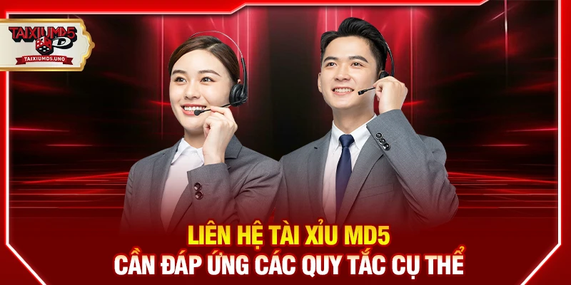 Liên hệ Tài Xỉu MD5 cần đáp ứng các quy tắc cụ thể