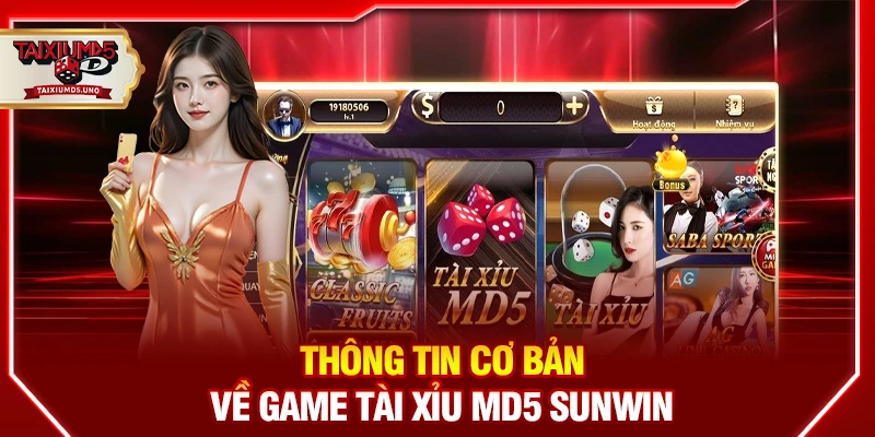 Thông tin cơ bản về game Tài Xỉu MD5 Sunwin